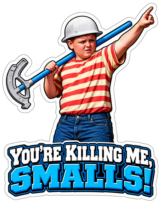 You're Killing Me Smalls hard hat and conduit bender funny sticker